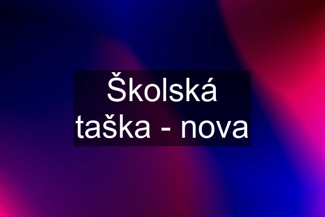 Školská taška - nova