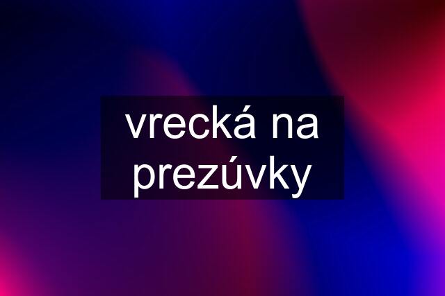 vrecká na prezúvky