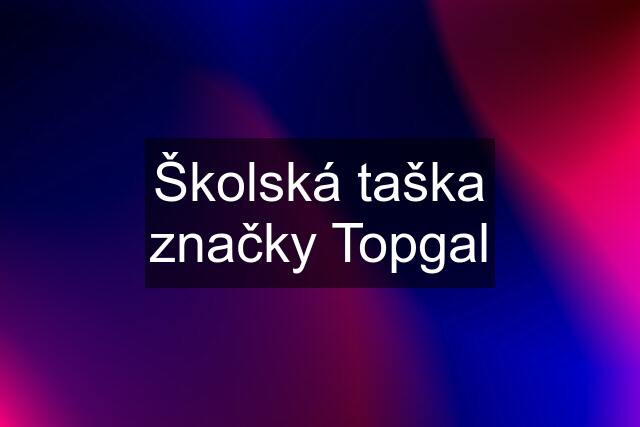 Školská taška značky Topgal