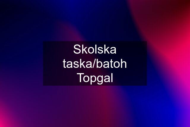 Skolska taska/batoh Topgal