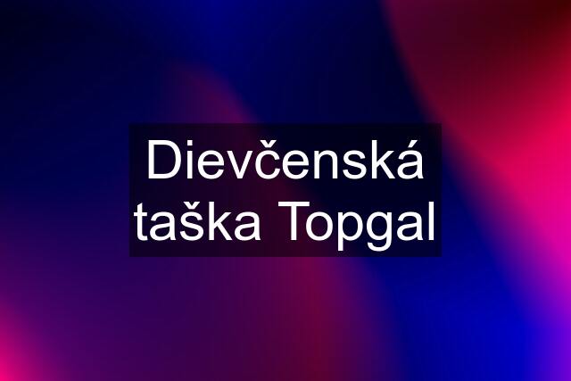 Dievčenská taška Topgal