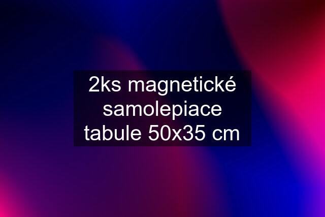 2ks magnetické samolepiace tabule 50x35 cm