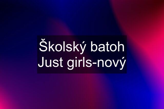 Školský batoh Just girls-nový