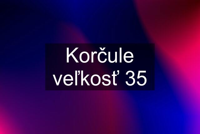 Korčule veľkosť 35