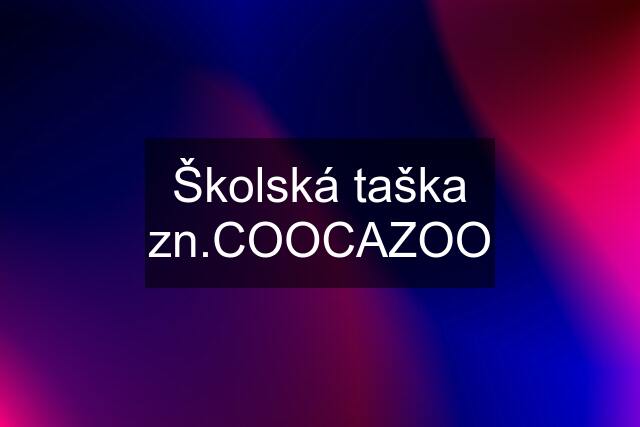 Školská taška zn.COOCAZOO