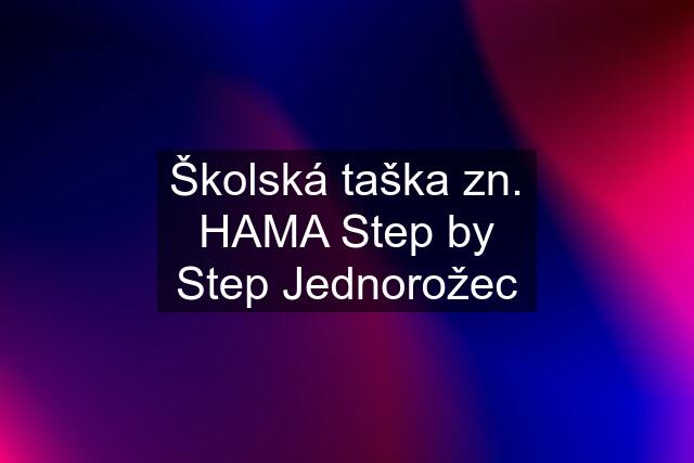 Školská taška zn. HAMA Step by Step Jednorožec