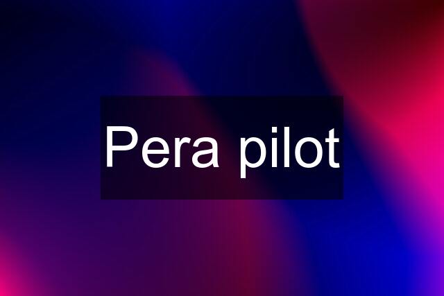 Pera pilot