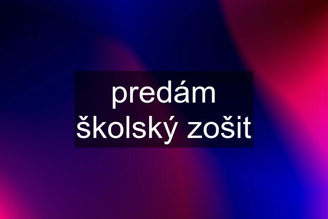 predám školský zošit