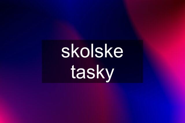 skolske tasky