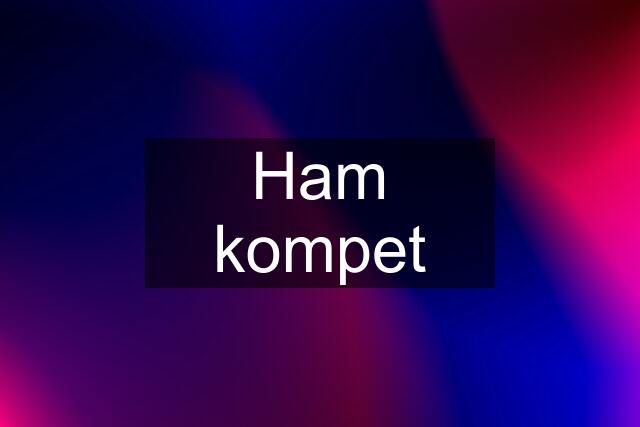 Ham kompet