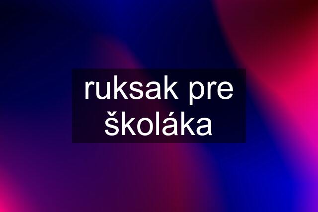 ruksak pre školáka