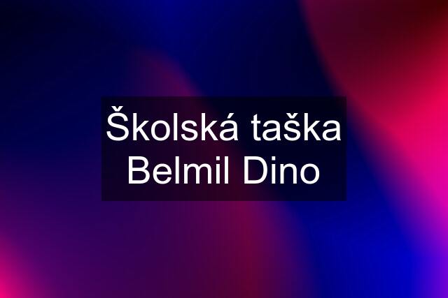 Školská taška Belmil Dino