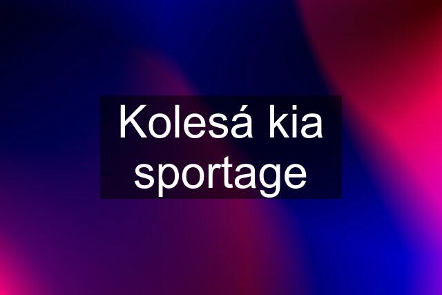 Kolesá kia sportage