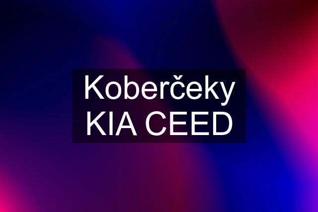 Koberčeky KIA CEED