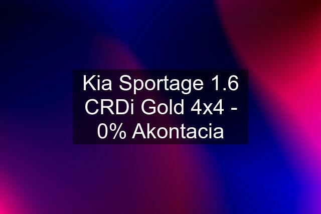 Kia Sportage 1.6 CRDi Gold 4x4 - 0% Akontacia