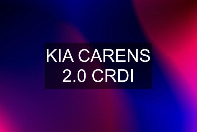 KIA CARENS 2.0 CRDI