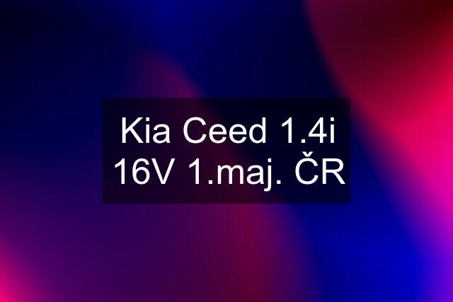 Kia Ceed 1.4i 16V 1.maj. ČR