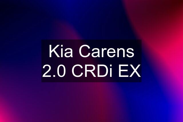 Kia Carens 2.0 CRDi EX