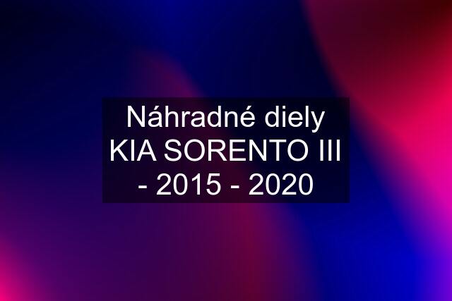 Náhradné diely KIA SORENTO III - 2015 - 2020