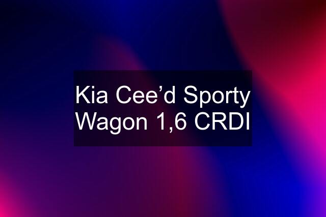 Kia Cee’d Sporty Wagon 1,6 CRDI