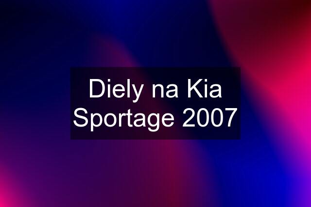 Diely na Kia Sportage 2007