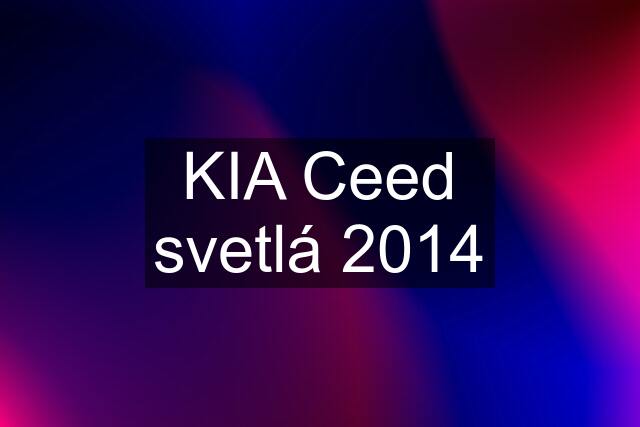 KIA Ceed svetlá 2014