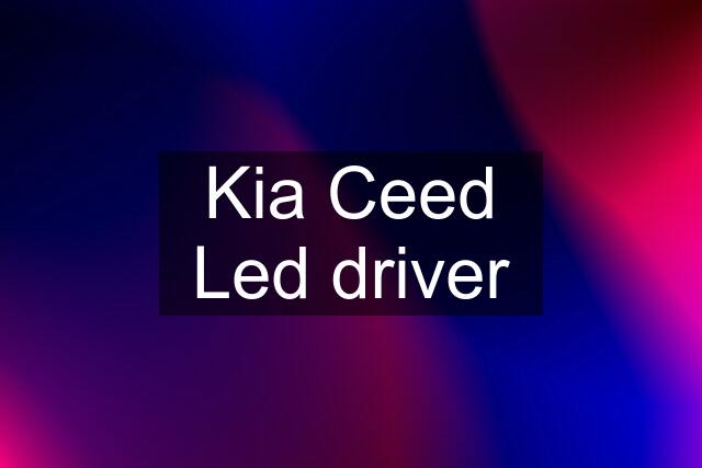 Kia Ceed Led driver