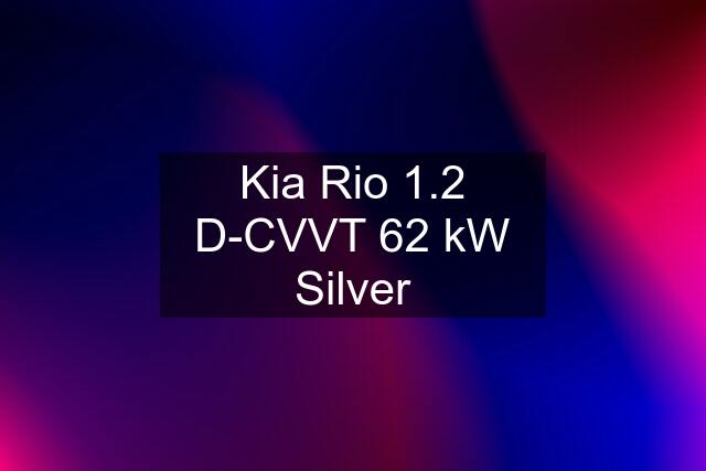 Kia Rio 1.2 D-CVVT 62 kW Silver