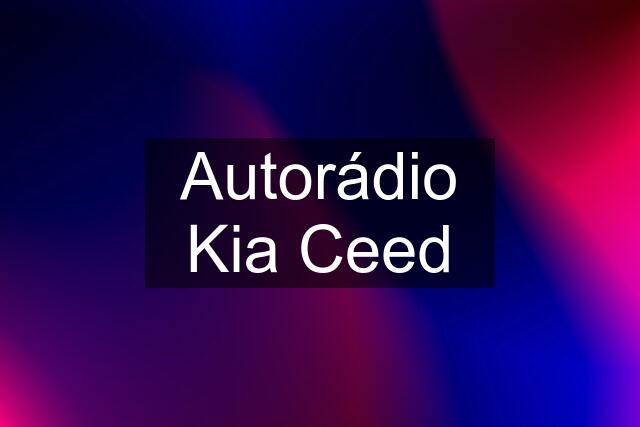 Autorádio Kia Ceed