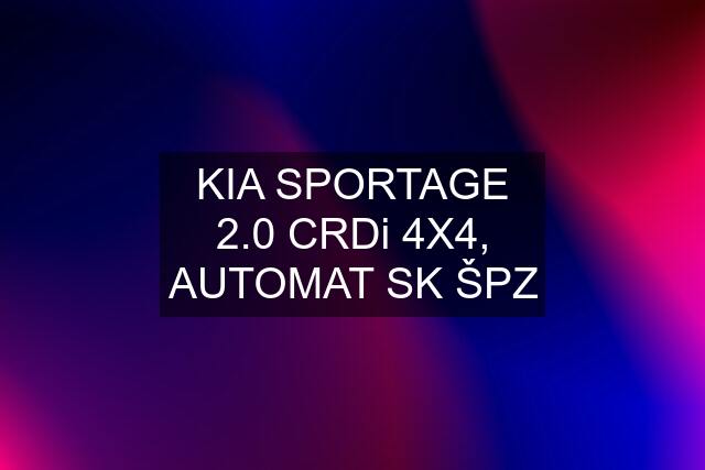 KIA SPORTAGE 2.0 CRDi 4X4, AUTOMAT SK ŠPZ