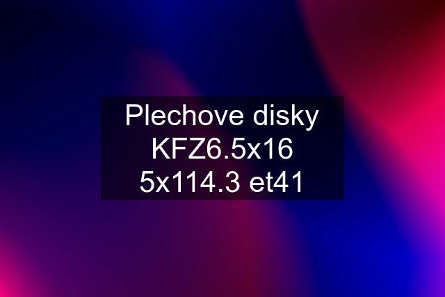 Plechove disky KFZ6.5x16 5x114.3 et41