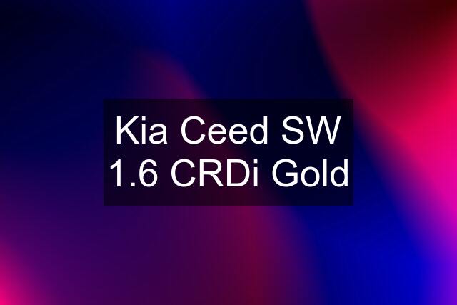 Kia Ceed SW 1.6 CRDi Gold