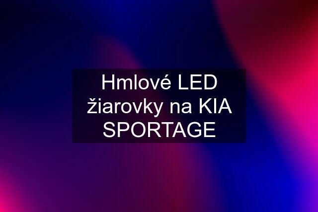 Hmlové LED žiarovky na KIA SPORTAGE