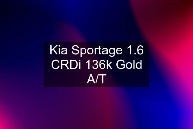 Kia Sportage 1.6 CRDi 136k Gold A/T