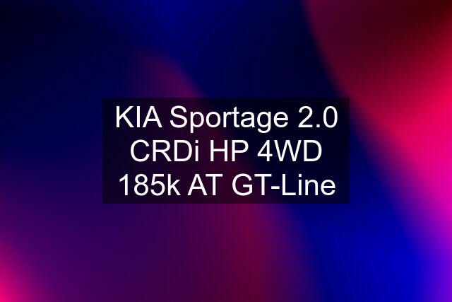 KIA Sportage 2.0 CRDi HP 4WD 185k AT GT-Line