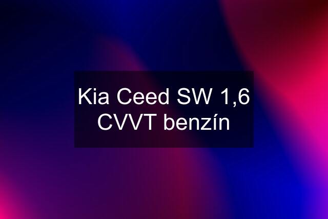 Kia Ceed SW 1,6 CVVT benzín