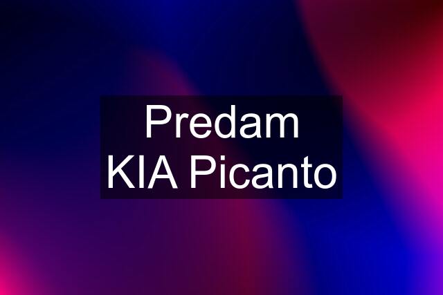 Predam KIA Picanto