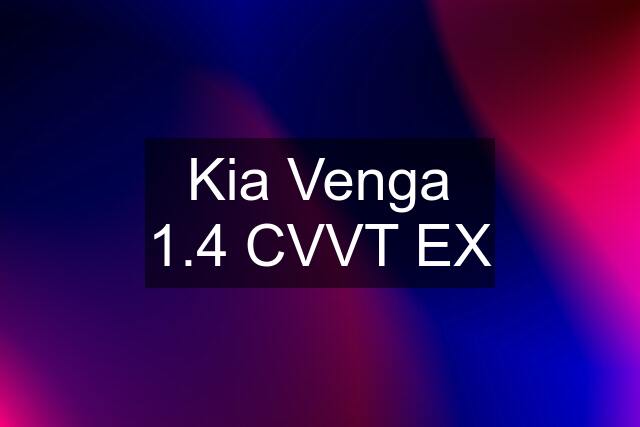 Kia Venga 1.4 CVVT EX