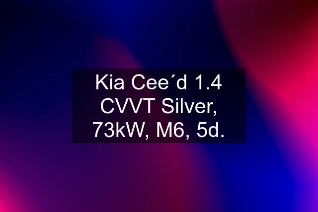Kia Cee´d 1.4 CVVT Silver, 73kW, M6, 5d.