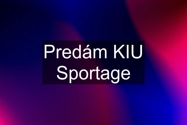 Predám KIU Sportage