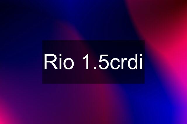 Rio 1.5crdi