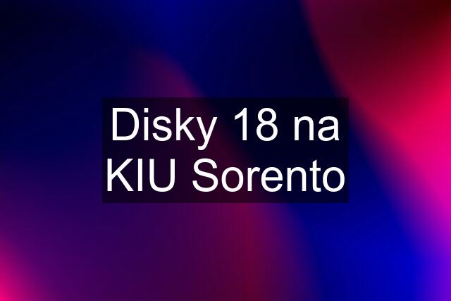 Disky 18 na KIU Sorento