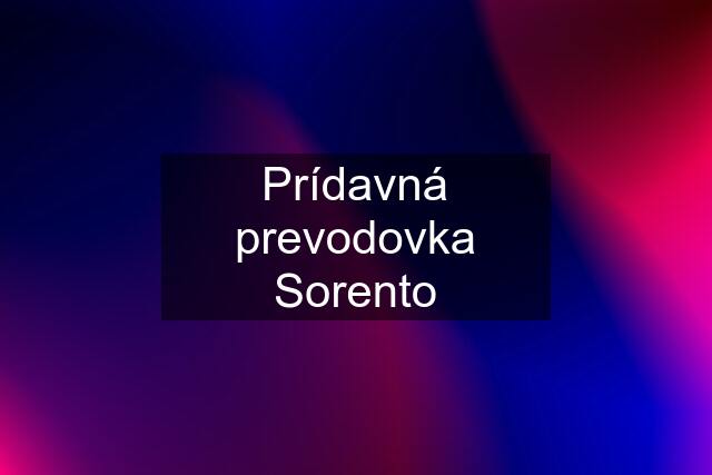 Prídavná prevodovka Sorento