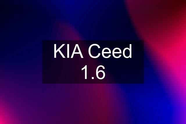 KIA Ceed 1.6