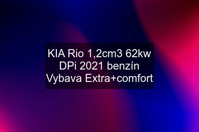 KIA Rio 1,2cm3 62kw DPi 2021 benzín Vybava Extra+comfort
