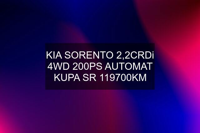 KIA SORENTO 2,2CRDi 4WD 200PS AUTOMAT KUPA SR 119700KM