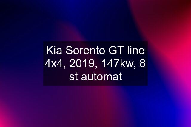 Kia Sorento GT line 4x4, 2019, 147kw, 8 st automat