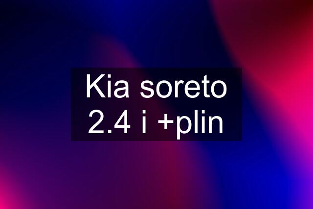 Kia soreto 2.4 i +plin