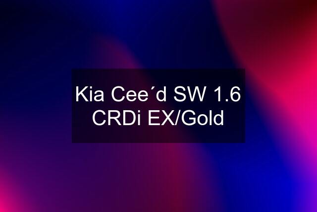 Kia Cee´d SW 1.6 CRDi EX/Gold