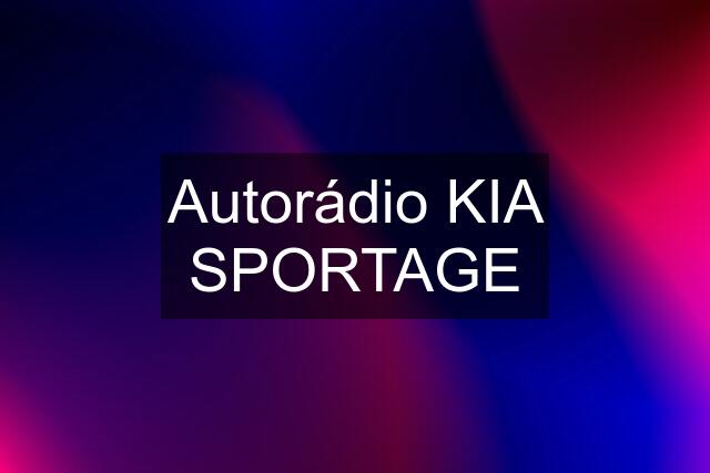 Autorádio KIA SPORTAGE